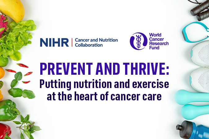 Prevent & Thrive – a collaboration between NIHR and World Cancer Research Fund