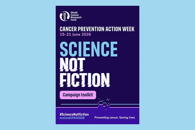 Poster for World Cancer Research Fund’s Cancer Prevention Action Week 2026, featuring the slogan “Science Not Fiction” and promoting a campaign toolkit. Dates and web link are included at the bottom.