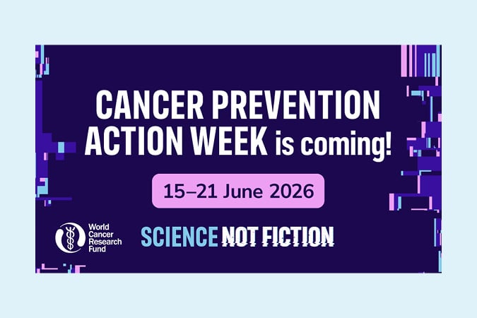 Dark blue and purple graphic with text: Cancer Prevention Action Week is coming! 15–21 June 2026. World Cancer Research Fund. Science Not Fiction.
