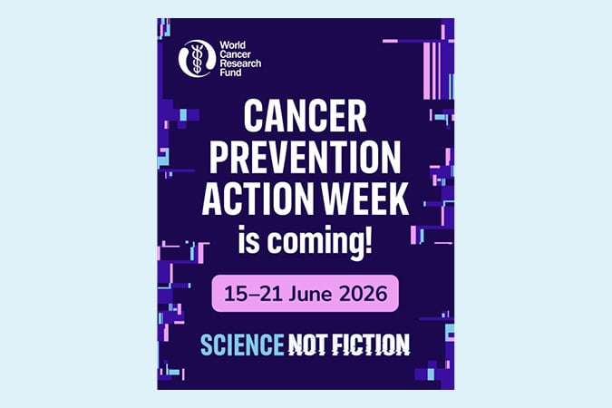 Poster for Cancer Prevention Action Week by the World Cancer Research Fund, stating Cancer Prevention Action Week is coming! 15–21 June 2026. Science Not Fiction on a purple background with graphic accents.