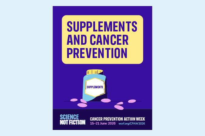 A poster with a pill bottle labelled Supplements and scattered pills. Text: Supplements and Cancer Prevention. At the bottom, Science Not Fiction, and info about Cancer Prevention Action Week, 15–21 June 2026.