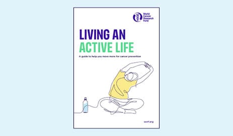 A cover for a World Cancer Research Fund guide titled Living an Active Life: A guide to help you move more for cancer prevention, featuring a line drawing of a person stretching.